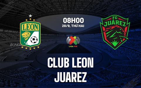 Nhận định bóng đá Club Leon vs Juarez 8h00 ngày 28/9 (VĐQG Mexico 2026/27)