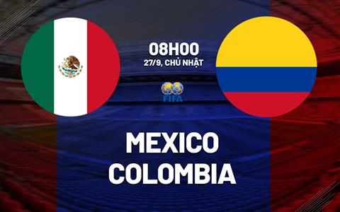 Nhận định bóng đá Mexico vs Colombia 8h00 ngày 27/9 (Giao hữu quốc tế)