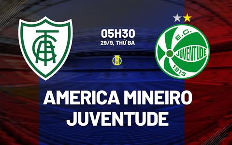 Nhận định bóng đá America Mineiro vs Juventude 5h30 ngày 29/9 (Hạng 2 Brazil 2026)