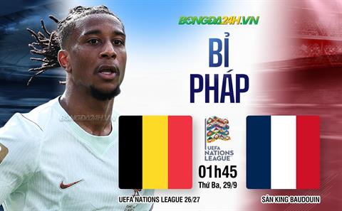 Nhận định Bỉ vs Pháp (1h45 ngày 29/9): Chờ đội khách vượt khó