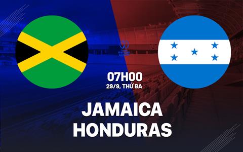 Nhận định bóng đá Jamaica vs Honduras 7h00 ngày 29/9 (Concacaf Nations League 2026/27)