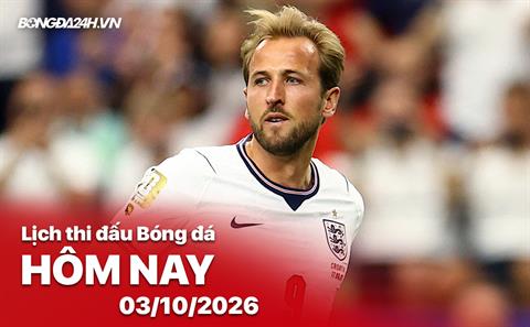 Lịch thi đấu, trực tiếp bóng đá hôm nay 03/10/2026: Croatia vs Anh