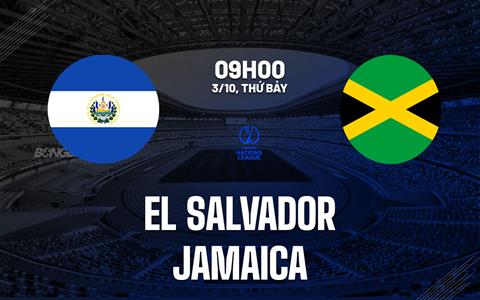 Nhận định El Salvador vs Jamaica 9h00 ngày 3/10 (Concacaf Nations League 2026/27)