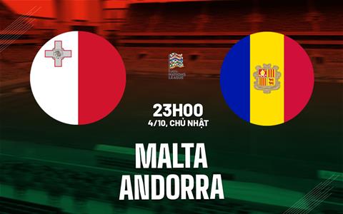 Nhận định bóng đá Malta vs Andorra 23h00 ngày 4/10 (UEFA Nations League 2026/27)