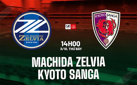 Nhận định Machida Zelvia vs Kyoto Sanga 14h00 ngày 3/10 (Cúp Liên đoàn Nhật Bản 2026/27)