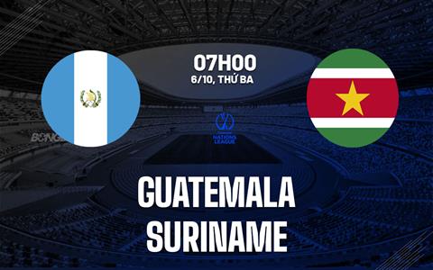 Nhận định Guatemala vs Suriname 7h00 ngày 6/10 (Concacaf Nations League 2026/27)
