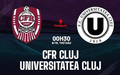 Nhận định CFR Cluj vs Universitatea Cluj 0h30 ngày 9/10 (VĐQG Romania 2026/27)