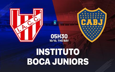 Nhận định bóng đá Instituto vs Boca Juniors 5h30 ngày 10/10 (VĐQG Argentina 2026)