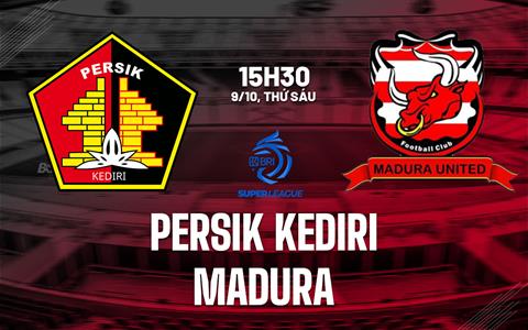 Nhận định bóng đá Persik Kediri vs Madura 15h30 ngày 9/10 (VĐQG Indonesia 2026/27)