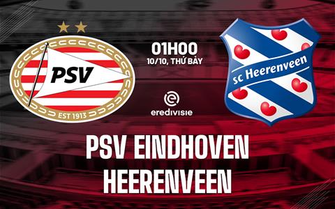 Nhận định bóng đá PSV Eindhoven vs Heerenveen 1h00 ngày 10/10 (VĐQG Hà Lan 2026/27)