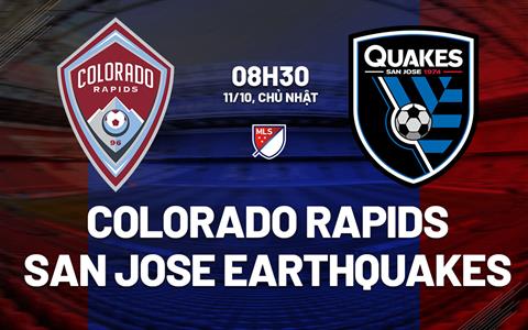 Nhận định Colorado Rapids vs San Jose Earthquakes 8h30 ngày 11/10 (Nhà nghề Mỹ 2026)