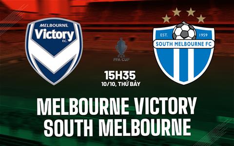 Nhận định Melbourne Victory vs South Melbourne 15h35 ngày 10/10 (Cúp QG Australia 2026)