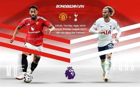 Nhận định MU vs Tottenham (23h30 ngày 10/10): Quỷ đỏ quyết thắng