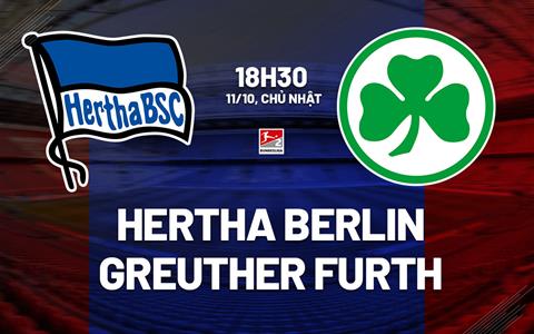 Nhận định Hertha Berlin vs Greuther Furth 18h30 ngày 11/10 (Hạng 2 Đức 2026/27)