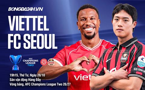 Nhận định Thể Công Viettel vs FC Seoul (19h15 ngày 28/10): Thử thách cực đại trước nhà vô địch Hàn Quốc