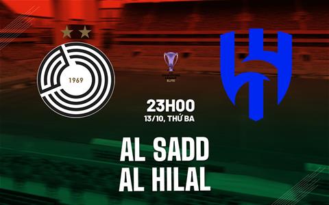 Nhận định bóng đá Al Sadd vs Al Hilal 23h00 ngày 13/10 (AFC Champions League Elite 2026/27)