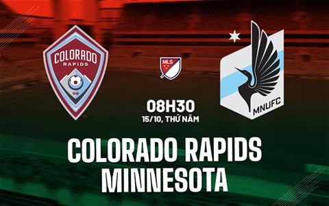 Nhận định bóng đá Colorado Rapids vs Minnesota 8h30 ngày 15/10 (Nhà nghề Mỹ 2026)