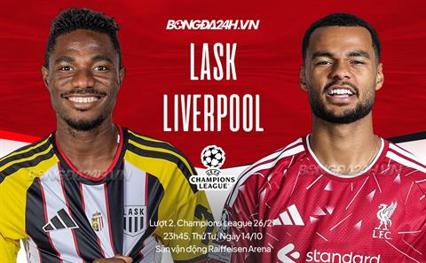 Nhận định LASK vs Liverpool (23h45 ngày 14/10): Đè bẹp chủ nhà