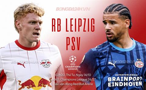 Nhận định Leipzig vs PSV (2h00 ngày 14/10): Điểm tựa sân nhà