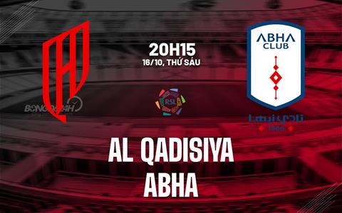 Nhận định bóng đá Al Qadisiya vs Abha 20h15 ngày 16/10 (VĐQG Saudi Arabia 2026/27)