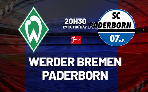 Nhận định bóng đá Werder Bremen vs Paderborn 20h30 ngày 17/10 (Bundesliga 2026/27)