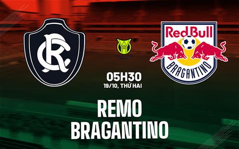 Nhận định bóng đá Remo vs Bragantino 5h30 ngày 19/10 (VĐQG Brazil 2026)
