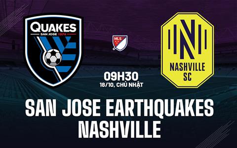 Nhận định San Jose Earthquakes vs Nashville 9h30 ngày 18/10 (Nhà nghề Mỹ 2026)