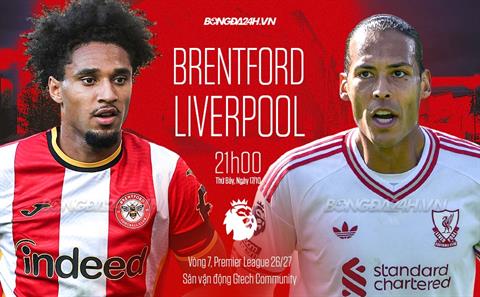 Nhận định Brentford vs Liverpool (21h00 ngày 17/10): Chủ nhà khó chịu