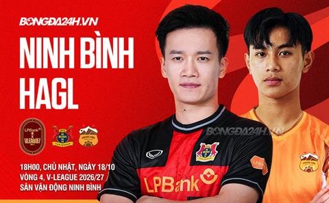 Nhận định Ninh Bình vs HAGL (18h00 ngày 18/10): Khó có bất ngờ 