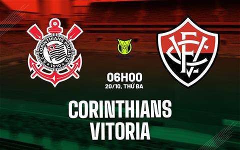Nhận định bóng đá Corinthians vs Vitoria 6h00 ngày 20/10 (VĐQG Brazil 2026)