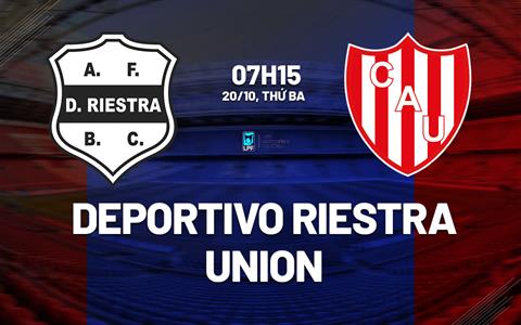 Nhận định bóng đá Deportivo Riestra vs Union 7h15 ngày 20/10 (VĐQG Argentina 2026)