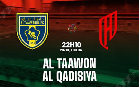 Nhận định bóng đá Al Taawon vs Al Qadisiya 22h10 ngày 20/10 (VĐQG Saudi Arabia 2026/27)