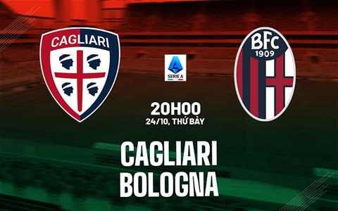 Nhận định bóng đá Cagliari vs Bologna 20h00 ngày 24/10 (Serie A 2026/27)