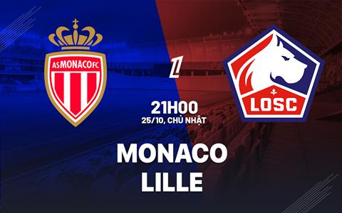 Nhận định Monaco vs Lille (21h00 ngày 25/10): Cạnh tranh quyết liệt