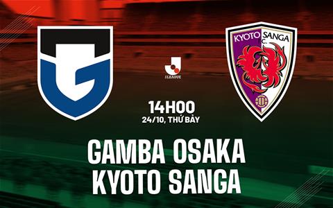 Nhận định bóng đá Gamba Osaka vs Kyoto Sanga 14h00 ngày 24/10 (VĐQG Nhật Bản 2026/27)