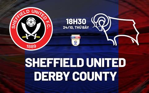 Nhận định Sheffield United vs Derby County 18h30 ngày 24/10 (Hạng Nhất Anh 2026/27)