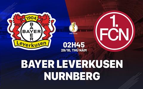 Nhận định Leverkusen vs Nurnberg (02h45 ngày 29/10): Khác biệt đẳng cấp