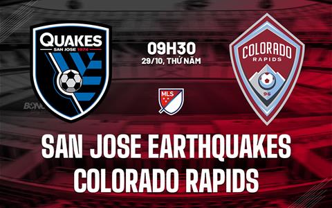 Nhận định San Jose Earthquakes vs Colorado Rapids 9h30 ngày 29/10 (Nhà nghề Mỹ 2026)