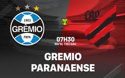 Nhận định bóng đá Gremio vs Paranaense 7h30 ngày 30/10 (VĐQG Brazil 2026)