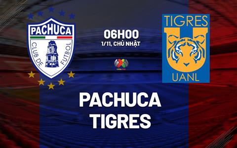 Nhận định bóng đá Pachuca vs Tigres 6h00 ngày 1/11 (VĐQG Mexico 2026/27)