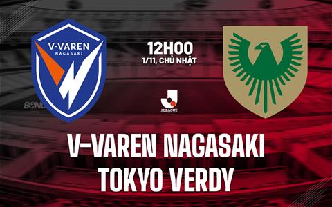 Nhận định V-Varen Nagasaki vs Tokyo Verdy 12h00 ngày 1/11 (VĐQG Nhật Bản 2026/27)