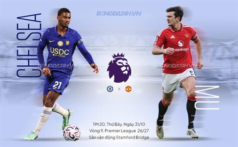 Nhận định Chelsea vs MU (19h30 ngày 31/10): Trận đấu định đoạt tương lai Carrick