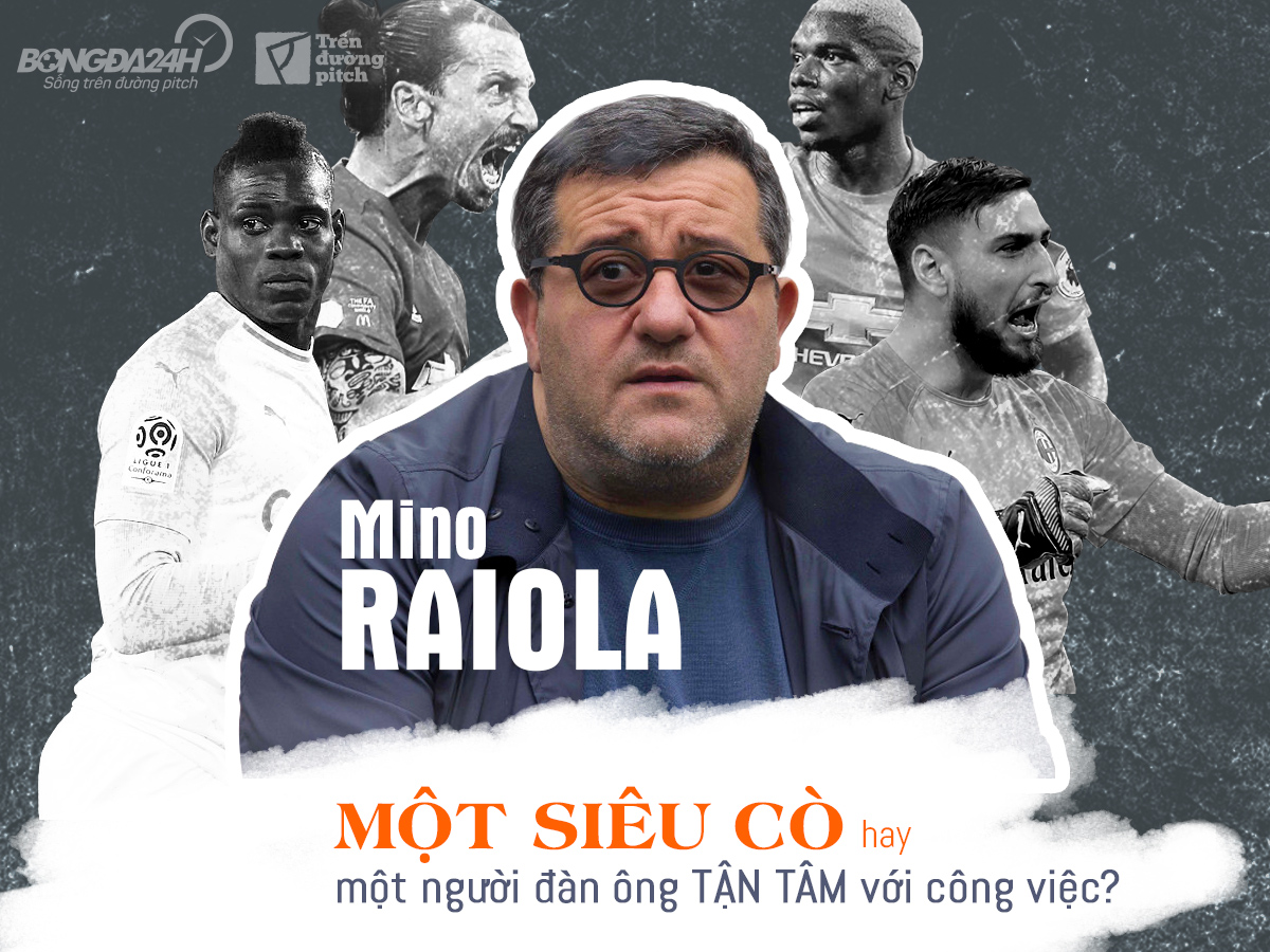 Mino Raiola: Mot sieu co hay mot nguoi dan ong tan tam voi cong viec?