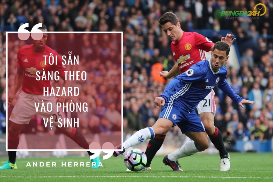 Ander Herrera sẵn sàng kèm Hazard tới phòng vệ sinh hình ảnh