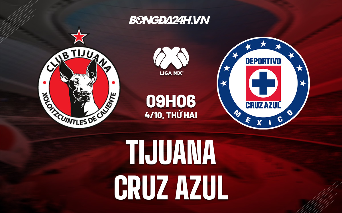Soi kèo Tijuana vs Cruz Azul VĐQG Mexico 2021/22