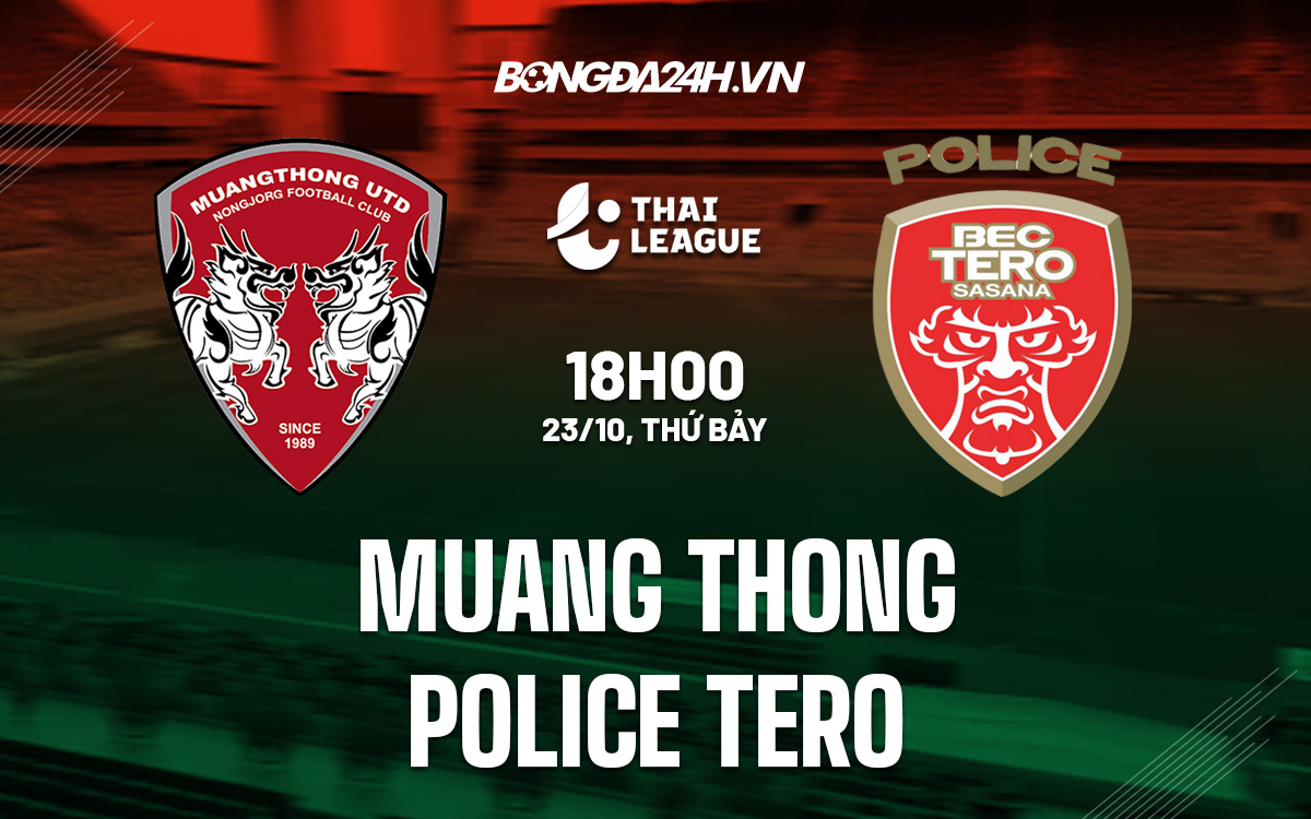 Soi kèo Muang Thong vs Police Tero 18h00 ngày 23/10