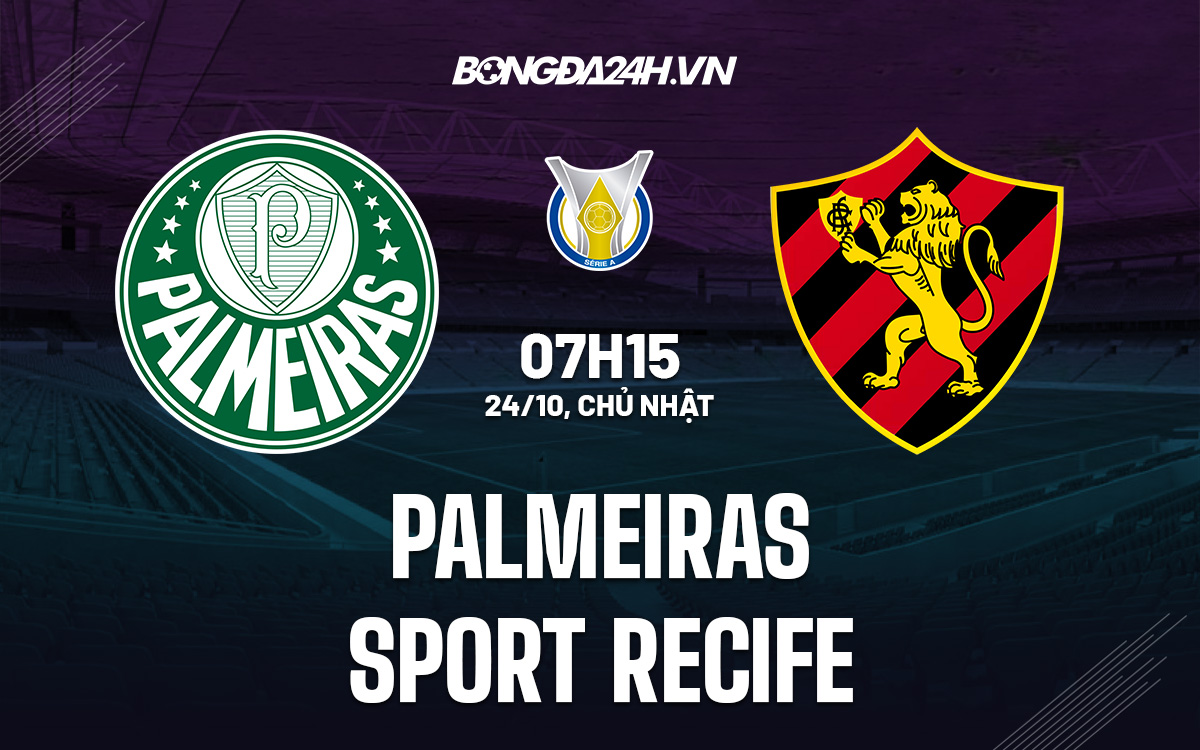 Soi kèo Palmeiras vs Sport Recife 7h15 ngày 24/10