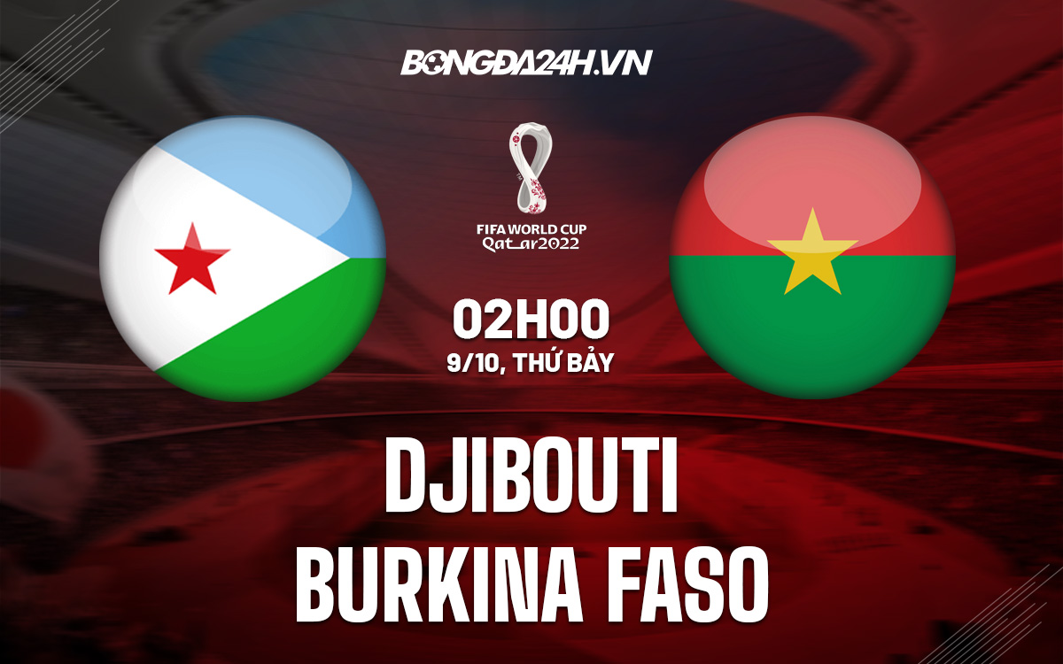 Soi kèo Djibouti vs Burkina Faso Vòng loại World Cup 2022