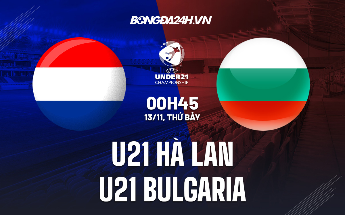 U21 Hà Lan vs U21 Bulgaria