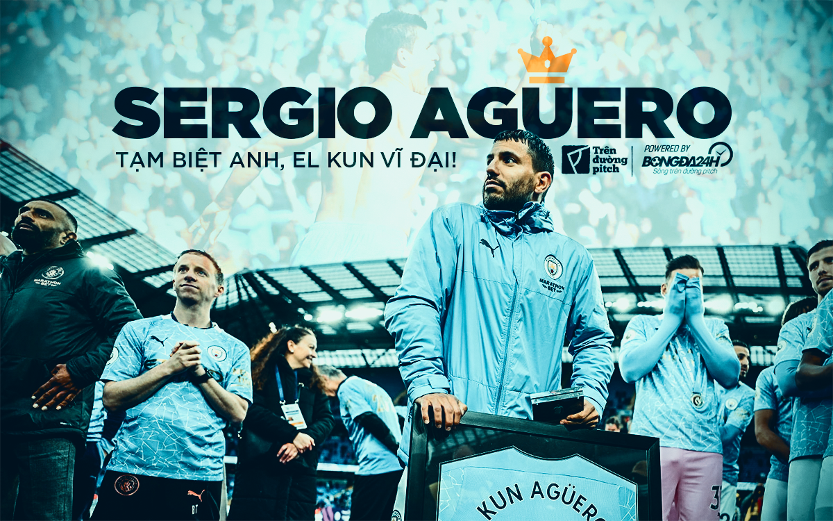 Sergio Aguero: Tạm biệt anh, El Kun vĩ đại